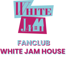 White Jam FANCLUB WHITE JAM HOUSE